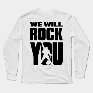 we will rock you Long Sleeve T-Shirt